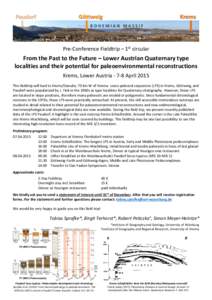 Pre-Conference Fieldtrip – 1st circular  From the Past to the Future – Lower Austrian Quaternary type localities and their potential for paleoenvironmental reconstructions Krems, Lower Austria[removed]April 2015 This f