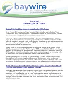 BAYWIRE February/April 2011 Edition Regional Water Board Head Updates Governing Board on TMDL Program At our February 2001 meeting, Sam Unger, Executive Officer for the Los Angeles Regional Water Quality Control Board, a