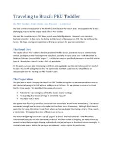 Traveling to Brazil: PKU Toddler By PKU Toddler, Older Sister, and Parents -- California We took a three-week vacation to the North East of Brazil at the end of[removed]We expected this to be a challenging trip due to the 