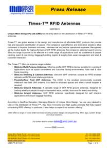 Press Release Times-7™ RFID AntennasUnique Micro Design Pty Ltd (UMD) has recently taken on the distribution of Times-7™ RFID antennas. Times-7™ are global leaders in the design and manufacture of affor