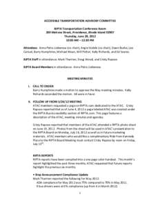 ACCESSIBLE TRANSPORTATION ADVISORY COMMITTEE RIPTA Transportation Conference Room 269 Melrose Street, Providence, Rhode Island[removed]Thursday, June 28, [removed]:30 AM – 12:30 PM Attendees: Anna Petra Liebenow (co-chair)