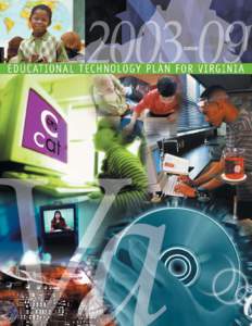 2003-09 EDUCATIONAL TECHNOLOGY PLAN FOR VIRGINIA STATE BOARD OF EDUCATION Mark C. Christie, President Susan Genovese, Vice President Dr. Ella P. Ward
