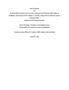 Joint Testimony for Scott McAllister, Deputy Under Secretary, State and Local Program Office, Office of Intelligence and Analysis and Dr. Huban A. Gowadia, Acting Director, Domestic Nuclear Detection Office Department of