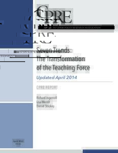 CONSORTIUM FOR POLICY RESEARCH IN EDUCATION  Seven Trends: The Transformation of the Teaching Force Updated April 2014