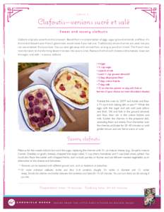 SERVES 6  Clafoutis—versions sucré et salé Sweet and savory clafoutis Clafoutis originally came from the Limousin. Baked fruit in a simple batter of eggs, sugar, ground almonds, and flour, it’s the kind of dessert 