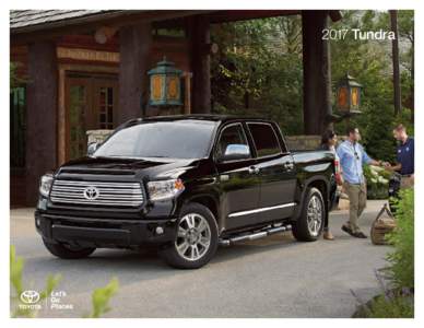 2017 Tundra  The official truck of getting things done. You can say Toyota knows a thing or two about trucks. After all, we’ve been building them for over 80 years. So when you get inside the 2017 Toyota Tundra, you c