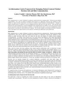 An Information-Centric Framework for Designing Patient-Centered Medical Decision Aids and Risk Communication Lyndsey Franklin1, Catherine Plaisant, PhD1, Ben Shneiderman, PhD1 1 University of Maryland, College Park, MD A