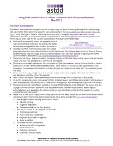 Using Oral Health Data to Inform Decisions and Policy Development May 2012 Oral Health Survey Reports Oral health data obtained through in-mouth surveys using the Basic Screening Survey (BSS) methodology can provide the 