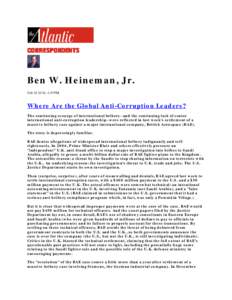 Ben W. Heineman, Jr. Feb[removed], 4:07PM Where Are the Global Anti-Corruption Leaders? The continuing scourge of international bribery--and the continuing lack of senior international anti-corruption leadership--were ref