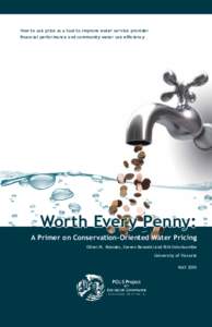 How to use price as a tool to improve water service provider fi nancial performance and community water use effi ciency Worth Every Penny: A Primer on Conservation-Oriented Water Pricing Oliver M. Brandes, Steven Renzett