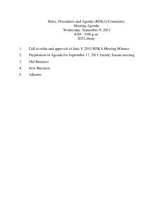 Rules, Procedures and Agenda (RP&A) Committee Meeting Agenda Wednesday, September 9, 2015 4:00 – 5:00 p.m. 202 Library 1.