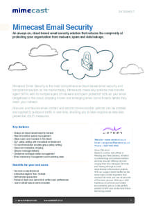 DATASHEET  Mimecast Email Security An always-on, cloud-based email security solution that reduces the complexity of protecting your organization from malware, spam and data leakage.