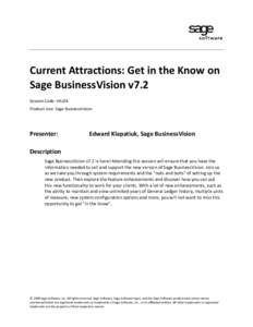 Current Attractions: Get in the Know on Sage BusinessVision v7.2 Session Code: VAL04 Product Line: Sage BusinessVision  Presenter: