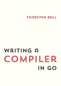 Writing A Compiler In Go Thorsten Ball Chapter 1  Compilers &