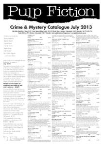 Crime & Mystery Catalogue July 2013 Pulp Fiction Booksellers • Shops 28-29 • Anzac Square Building Arcade • [removed]Edward Street • Brisbane • Queensland • 4000 • Australia • Tel: [removed]Postal: GPO