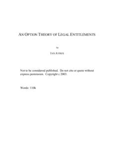 AN OPTION THEORY OF LEGAL ENTITLEMENTS by IAN AYRES  Not to be considered published. Do not cite or quote without