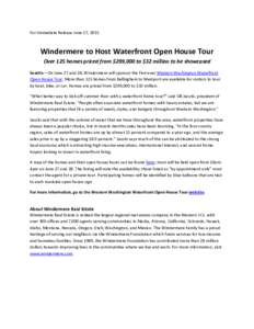 For Immediate Release June 17, 2015  Windermere to Host Waterfront Open House Tour Over 125 homes priced from $299,000 to $32 million to be showcased Seattle – On June 27 and 28, Windermere will sponsor the first ever 