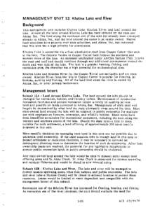 MANAGEMENT UNIT 12: Klutina Lake and River Background This management unit includes Klutina Lake, Klutina River, and land around the lake. Almost all the land around Klutina Lake has been selected by the state and Ahtna,