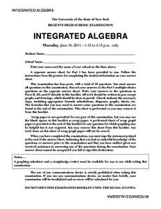 INTEGRATED ALGEBRA The University of the State of New York REGENTS HIGH SCHOOL EXAMINATION INTEGRATED ALGEBRA Thursday, June 16, 2011—1:15 to 4:15 p.m., only