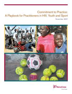 Commitment to Practice: A Playbook for Practitioners in HIV, Youth and Sport November 2007 Commitment to Practice: A Playbook for Practitioners in HIV, Youth and Sport
