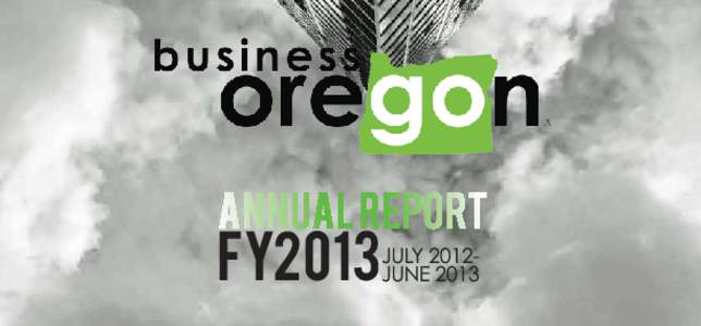 For the past 10 years, I have had the privilege of watching the men and women of Business Oregon work tirelessly to make our state a good place for companies to locate and prosper. These are the companies that create th