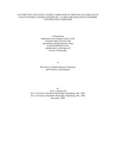 FACTORS THAT INFLUENCE COURSE COMPLETION OF INDIVIDUALS ENROLLED IN CRAFT-TRAINING COURSES OFFERED BY A LARGE ORGANIZATION OF MEMBER CONSTRUCTION COMPANIES A Dissertation Submitted to the Graduate Faculty of the