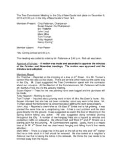 The Tree Commission Meeting for the City of New Castle took place on December 6, 2010 at 5:30 p.m. in the City of New Castle’s Town Hall. Members Present: Chip Patterson, Chairperson Susan Keyser, Co-Chairperson Erv Th