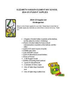 ELIZABETH HADDON ELEMENTARY SCHOOL[removed]STUDENT SUPPLIES[removed]Supply List Kindergarten Below is a list of basic supplies for your child. Please keep in mind that we