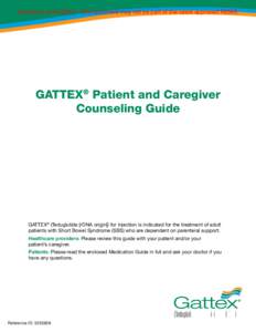 Current as of[removed]This document may not be part of the latest approved REMS.  GATTEX® Patient and Caregiver Counseling Guide  GATTEX® (Teduglutide [rDNA origin]) for Injection is indicated for the treatment of ad
