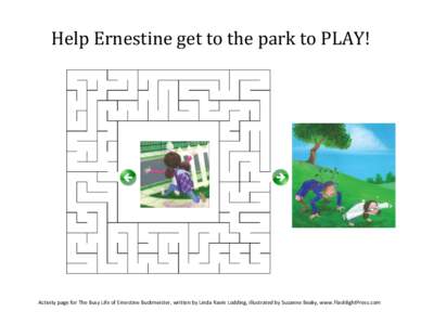 Help Ernestine get to the park to PLAY!  Activity page for The Busy Life of Ernestine Buckmeister, written by Linda Ravin Lodding, illustrated by Suzanne Beaky, www.FlashlightPress.com 