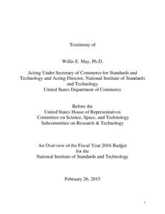 Testimony of  Willie E. May, Ph.D. Acting Under Secretary of Commerce for Standards and Technology and Acting Director, National Institute of Standards and Technology