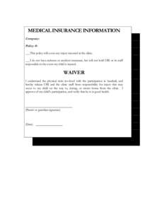 MEDICAL INSURANCE INFORMATION Company: Policy #: ___This policy will cover any injury incurred at the clinic. ___I do not have sickness or accident insurance, but will not hold URI or its staff responsible in the event m