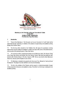 Workshop on Arts Education and Income Generation for Youths 7-8 July 2014 Institute of Public Administration Port Moresby, Papua New Guinea 1.