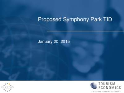 Proposed Symphony Park TID  January 20, 2015 Summary  This report analyzes the proposed Symphony Park Tourism Improvement