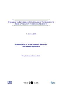 WORKSHOP ON FRONTIERS IN BENCHMARKING TECHNIQUES AND THEIR APPLICATION TO OFFICIAL STATISTICS 7 – 8 APRIL[removed]Benchmarking of Israeli economic time series