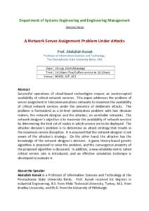 Department of Systems Engineering and Engineering Management Seminar Series A Network Server Assignment Problem Under Attacks Prof. Abdullah Konak Professor of Information Sciences and Technology,