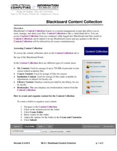 Blackboard Content Collection Overview Blackboard’s Content Collection feature is a content management system that allows you to store, manage, and share your files. Content Collection is like a virtual hard drive. You