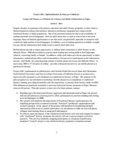 Project ABC (Alphabétisation de Base par Cellulaire): Using Cell Phones as a Platform for Literacy and Market Information in Niger Jenny C. Aker Despite decades of experience with primary education and adult literacy pr