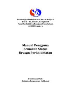 Suruhanjaya Perkhidmatan Awam Malaysia Aras 6 – 10, Blok C7, Kompleks C Pusat Pentadbiran Kerajaan Persekutuan[removed]Putrajaya  Manual Pengguna