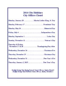 2014 City Holidays City Offices Closed Monday, January 20 …………….. Martin Luther King, Jr. Day Monday, February 17 ………………………….. Presidents’ Day Monday, May 26 …………………………