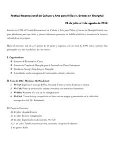 Festival Internacional de Cultura y Arte para Niños y Jóvenes en Shanghái 26 de julio al 1 de agosto de 2014 Iniciado en 1994, el Festival Internacional de Cultura y Arte para Niños y Jóvenes de Shanghái brinda una