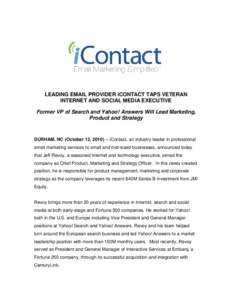 LEADING EMAIL PROVIDER iCONTACT TAPS VETERAN INTERNET AND SOCIAL MEDIA EXECUTIVE Former VP of Search and Yahoo! Answers Will Lead Marketing, Product and Strategy  DURHAM, NC (October 12, [removed]iContact, an industry le