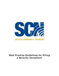 Best Practice Guidelines for Hiring a Security Consultant INTRODUCTION The potential impact of violence against the Jewish Community can extend well beyond direct physical or psychological damage. Failure on the part of