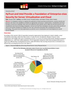 Solution Brief  HyTrust and Intel Provide a Foundation of Enterprise-class Security for Server Virtualization and Cloud Date: January 2014 Authors: Jon Oltsik, Senior Principal Analyst, and Wayne Pauley, Senior Analyst A