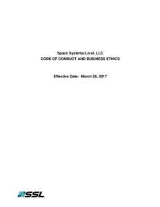 Space Systems/Loral, LLC CODE OF CONDUCT AND BUSINESS ETHICS Effective Date: March 28, 2017  CONTENTS