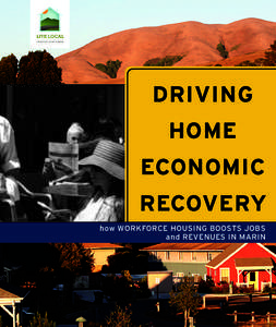 DRIVING HOME ECONOMIC RECOVERY how WORKFORCE HOUSING BOOSTS JOBS and REVENUES IN MARIN