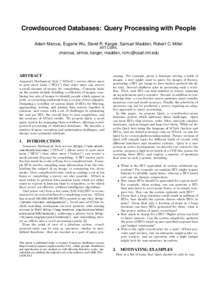 Crowdsourced Databases: Query Processing with People Adam Marcus, Eugene Wu, David R. Karger, Samuel Madden, Robert C. Miller MIT CSAIL {marcua,  sirrice, karger, madden, rcm}@csail.mit.edu