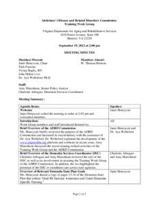 Alzheimer’s Disease and Related Disorders Commission: Training Work Group Virginia Department for Aging and Rehabilitative Services 1610 Forest Avenue, Suite 100 Henrico, VASeptember 19, 2013 at 2:00 pm