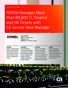 CUSTOMER SUCCESS STORY | July[removed]FEMSA Manages More than 80,000 IT, Finance and HR Tickets with CA Service Desk Manager