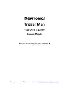DELPTRONICS Trigger Man Trigger/Gate Sequencer Eurorack Module  User Manual for Firmware Version 2